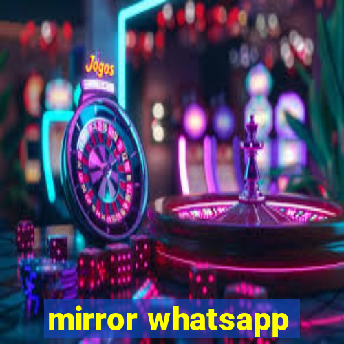 mirror whatsapp